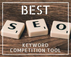 BEST SEO Keyword Competition Analysis Tool