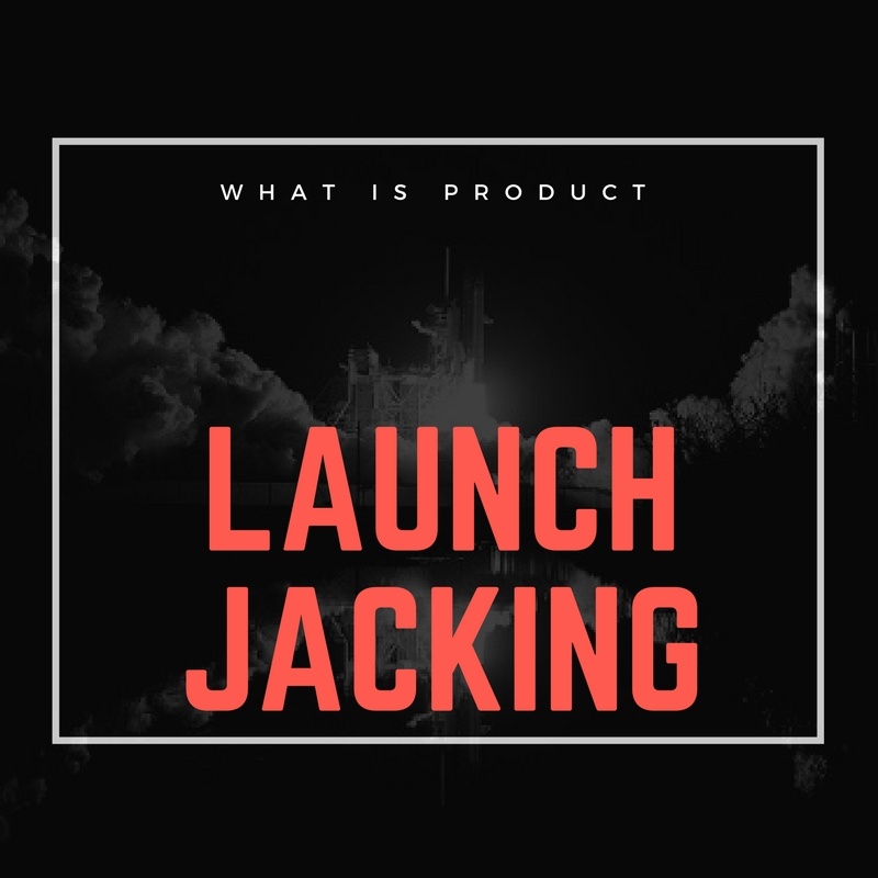 What is Launch Jacking About - Product Method Course